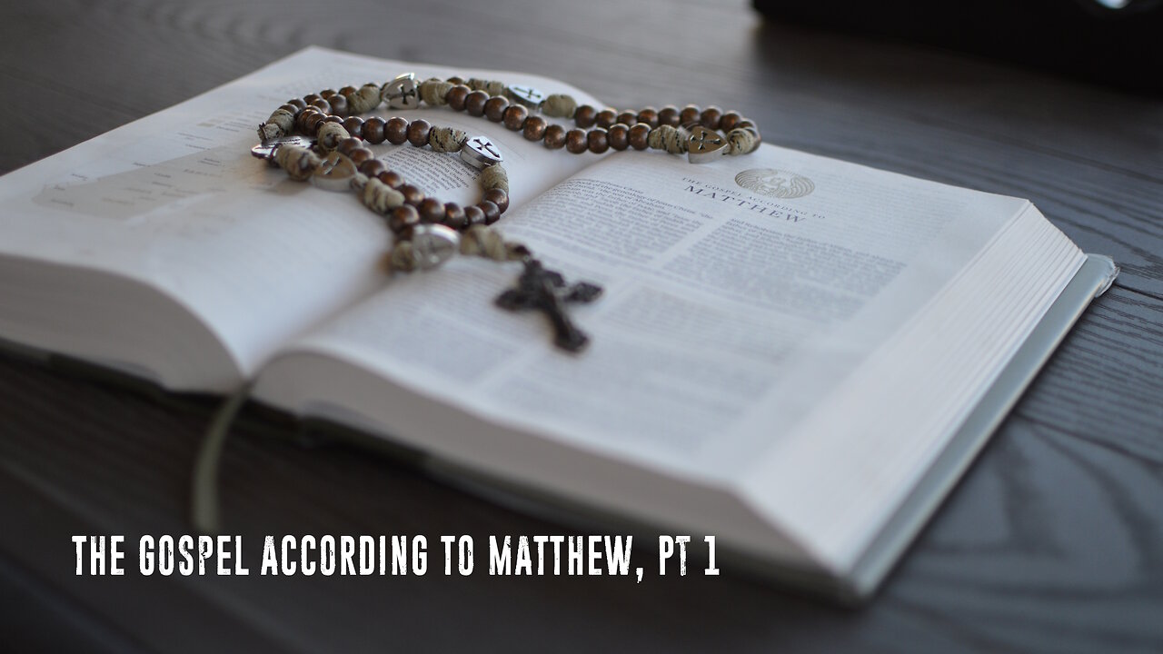 The Gospel According to Matthew, pt 1