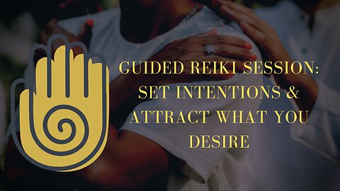Guided Reiki Session: Set Intentions and Attract What You Desire