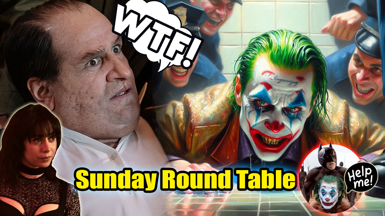 Sunday Round Table! Joker's Assault Scene, Movie Flop! Penguin is Amazing!