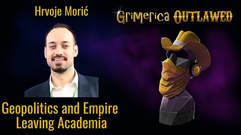 Hrvoje Morić - Geopolitics and Empire - Leaving Academia