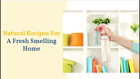 Natural Recipes For A Fresh Smelling Home