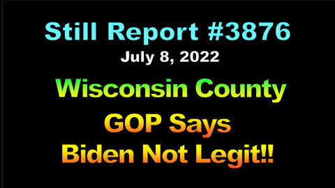 Wisconsin County GOP Says Biden Not Legit!!!, 3876