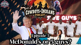 Cowboys & Indians Ep.5: McDonald's or 5 guys?