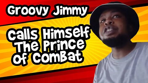 Groovy Jimmy Refers to Himself as the Prince of Combat