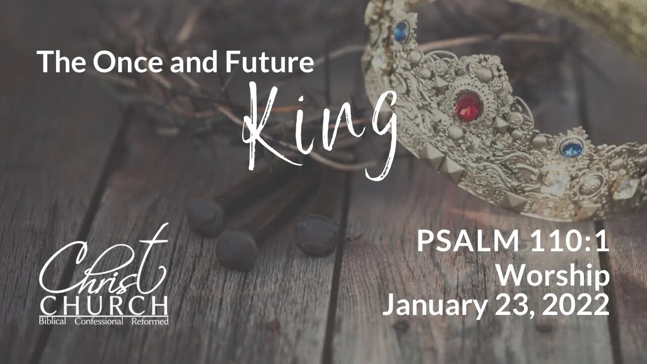 Christ Church OPC - Flower Mound, Texas - January 23, 2022 - Psalm 110:1