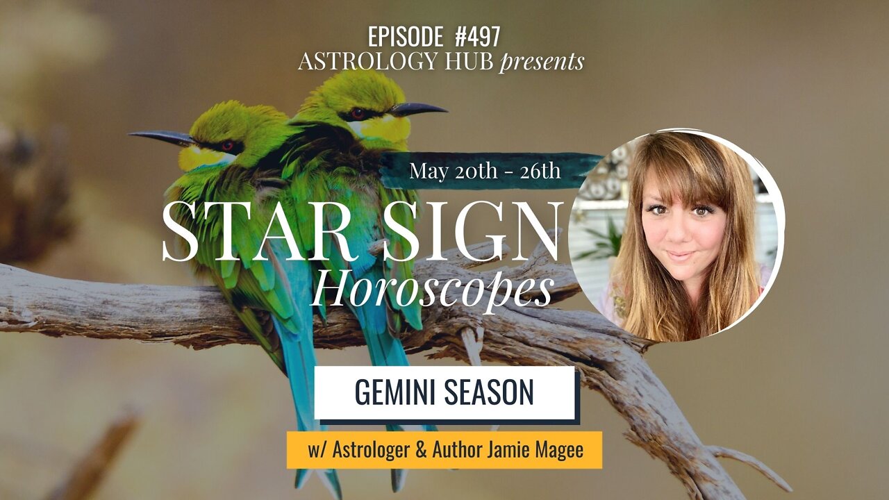 [STAR SIGN HOROSCOPES WEEKLY] May 20 - May 26, 2022 w/ Jamie Magee