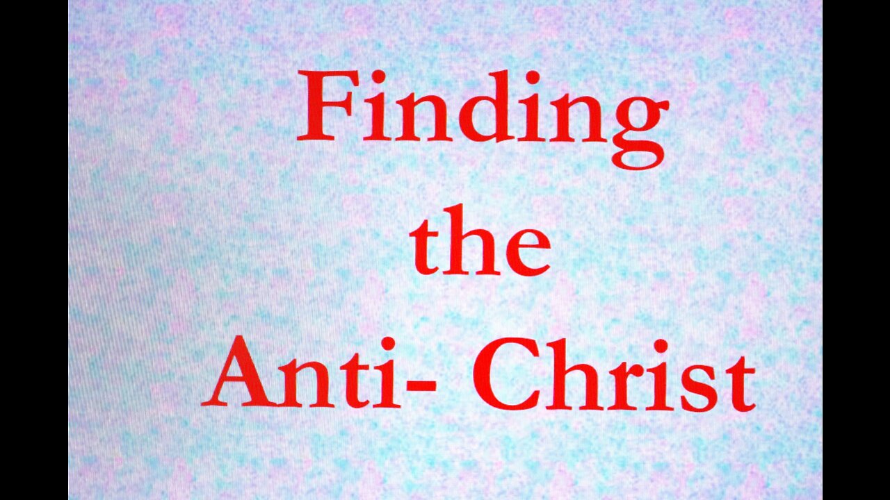 Finding the Anti-Christ part 2