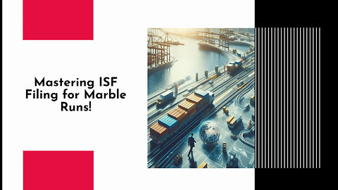 Smooth Sailing: How to File an Importer Security Filing for Marble Runs
