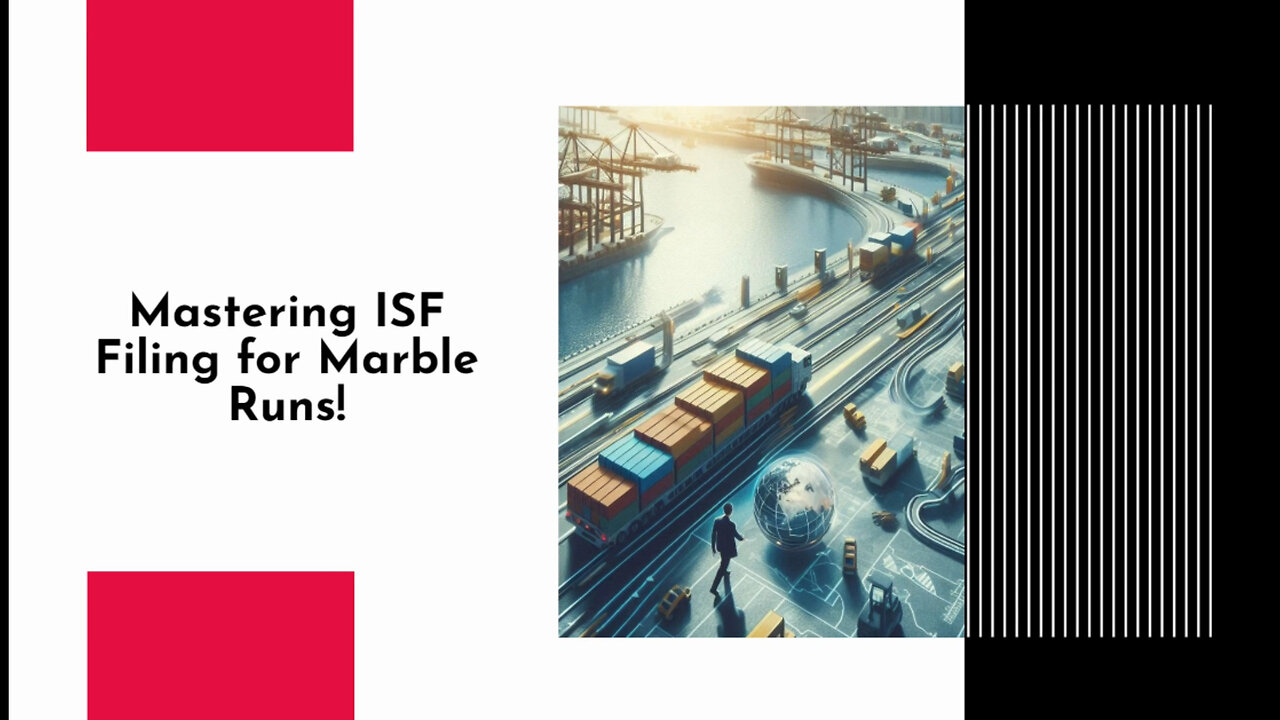 Smooth Sailing: How to File an Importer Security Filing for Marble Runs