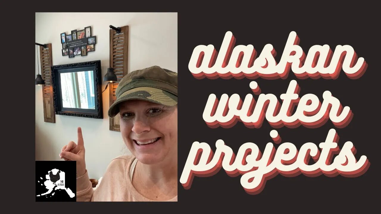 Alaskan Winter Projects Getting things done on the Homestead before the rush of spring