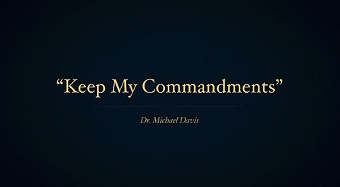 Keep My Commandments Part 3
