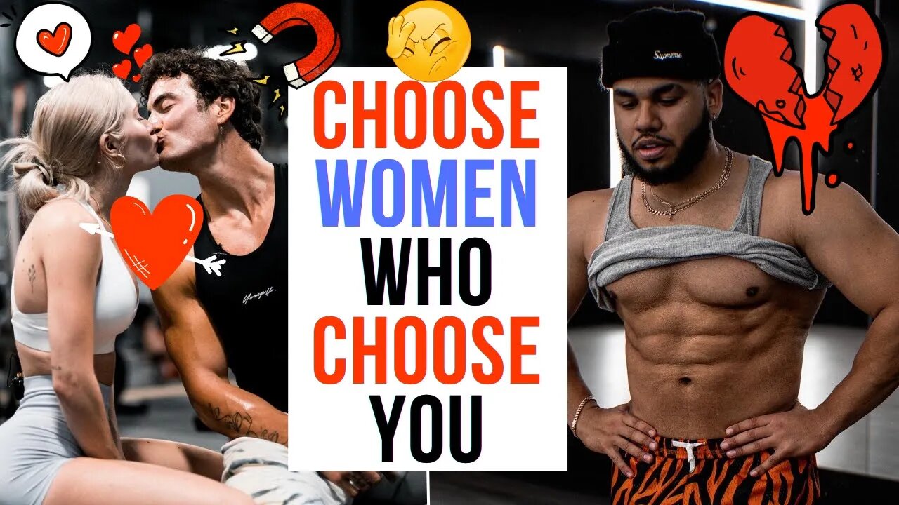 WHY YOU MUST ONLY CHOOSE WOMEN WHO CHOOSE YOU || HIGH VALUE MAN'S GAME