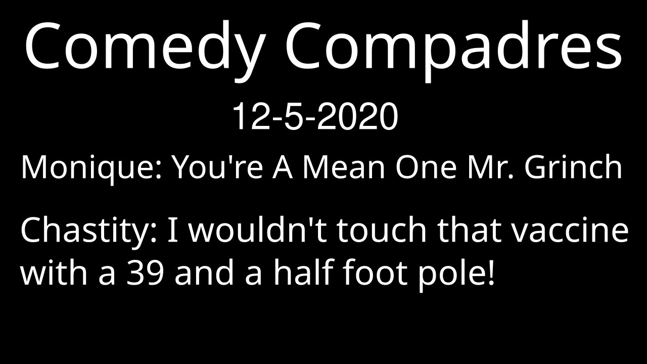 Comedy Compadres 12-5-2020 You're a Mean One Mr. Grinch