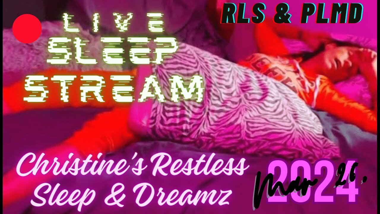 🔴Live Stream 💤Restless Sleep⏰Mar 26, 2024 😴 RLS & PLMD