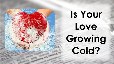 Is Your Love Growing Cold?