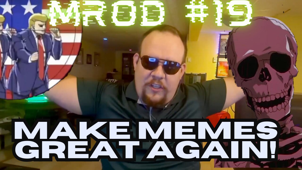 Make Memes Great Again, MROD #19