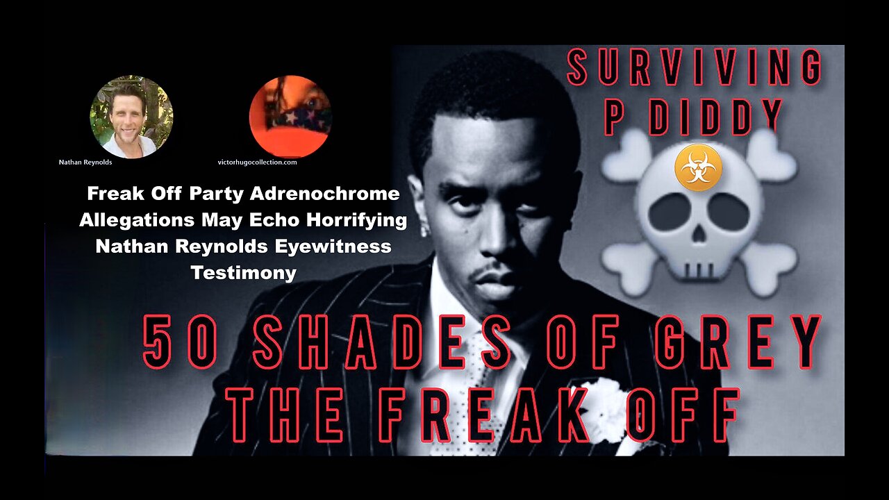 Diddy Freak Off Party Adrenochrome Child Sacrifice May Echo Horrors Described By Nathan Reynolds