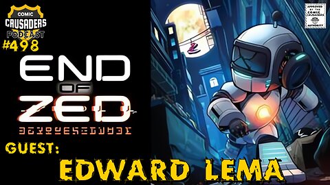 Comic Crusaders Podcast #498 - Edward Lema