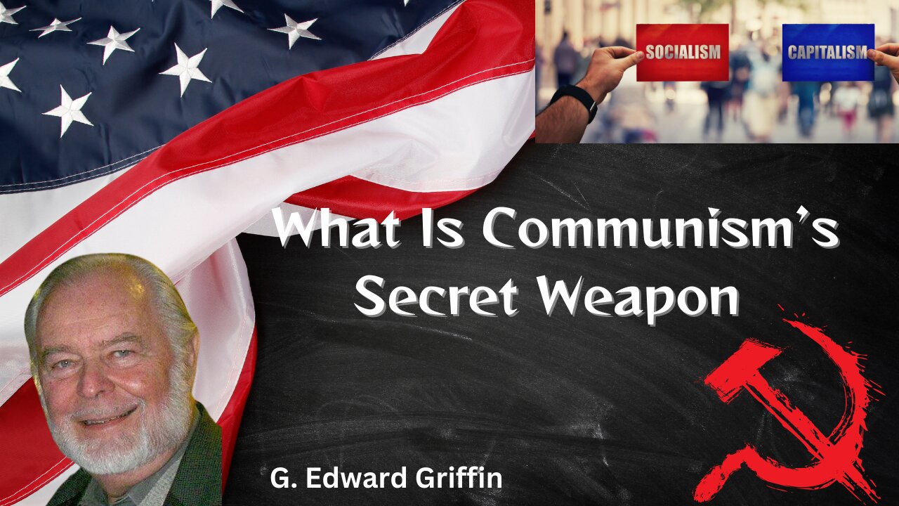 What Is Communism's Secret Weapon? | G. Edward Griffin