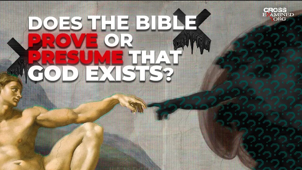 Does the Bible prove or just presume God exists?