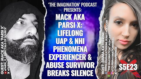 S5E23 | Mack aka Parsi X - Lifelong UAP & NHI Phenomena Experiencer & Abuse Survivor Breaks Silence