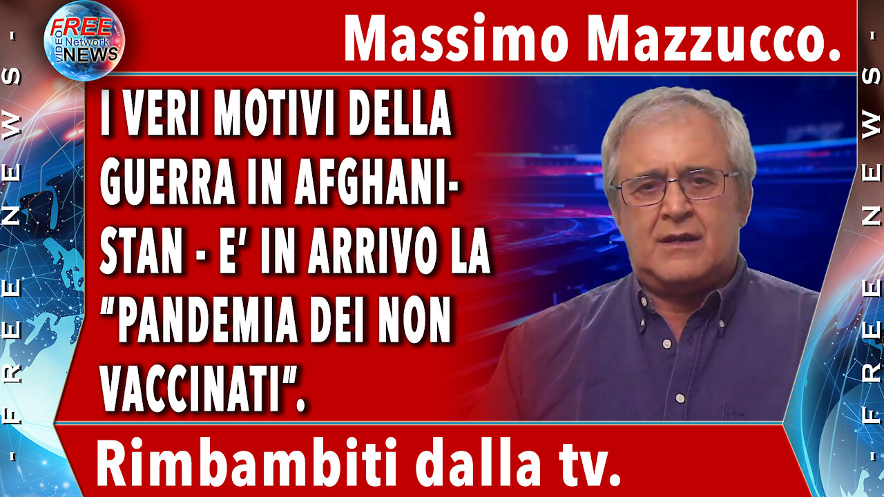 Massimo Mazzucco: i veri motivi della guerra in Afghanistan - E’ in arrivo la “pandemia dei non...