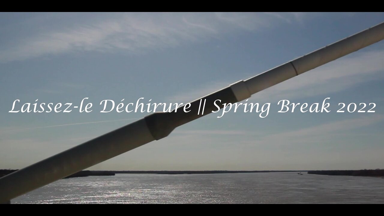 Laissez-le Déchirure || Spring Break 2022