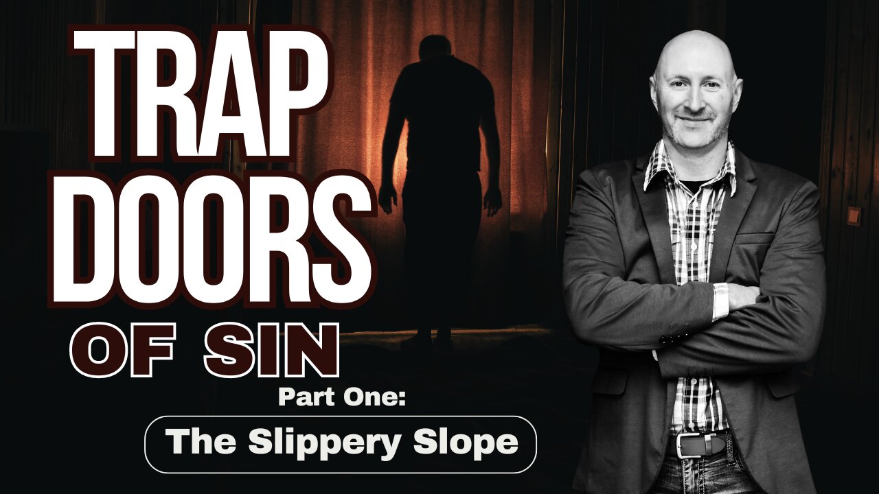 Trap Doors of Sin (Part One): The Slippery Slope