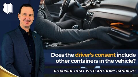 Ep. #362: Does the drivers consent include other containers in the vehicle?