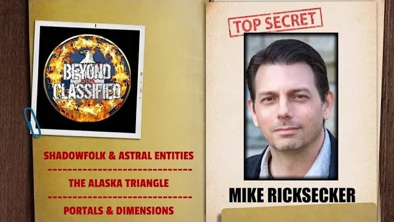 Beyond Classified: Shadowfolk & Astral Entities - Alaska Triangle - Portals & UFOs | Mike Ricksecker