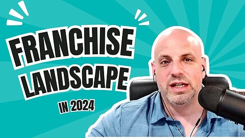 What Does the Franchise Landscape Look Like in 2024?