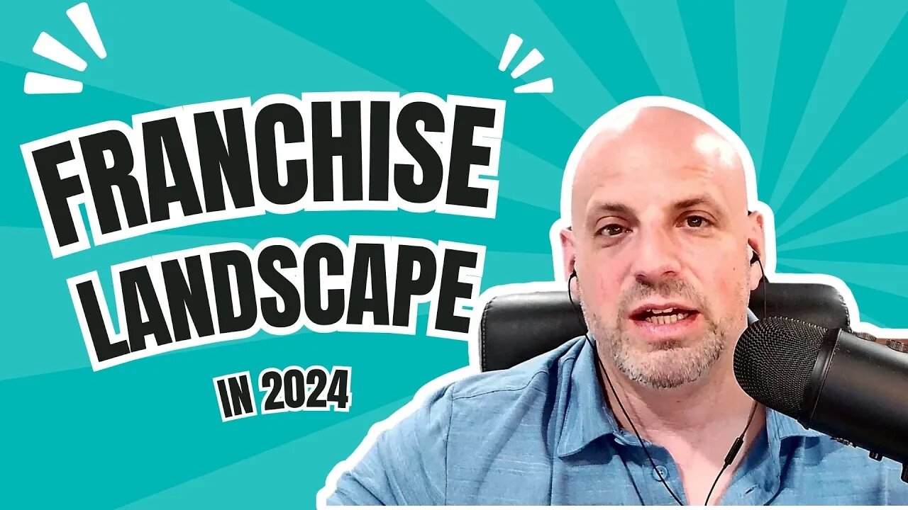 What Does the Franchise Landscape Look Like in 2024?