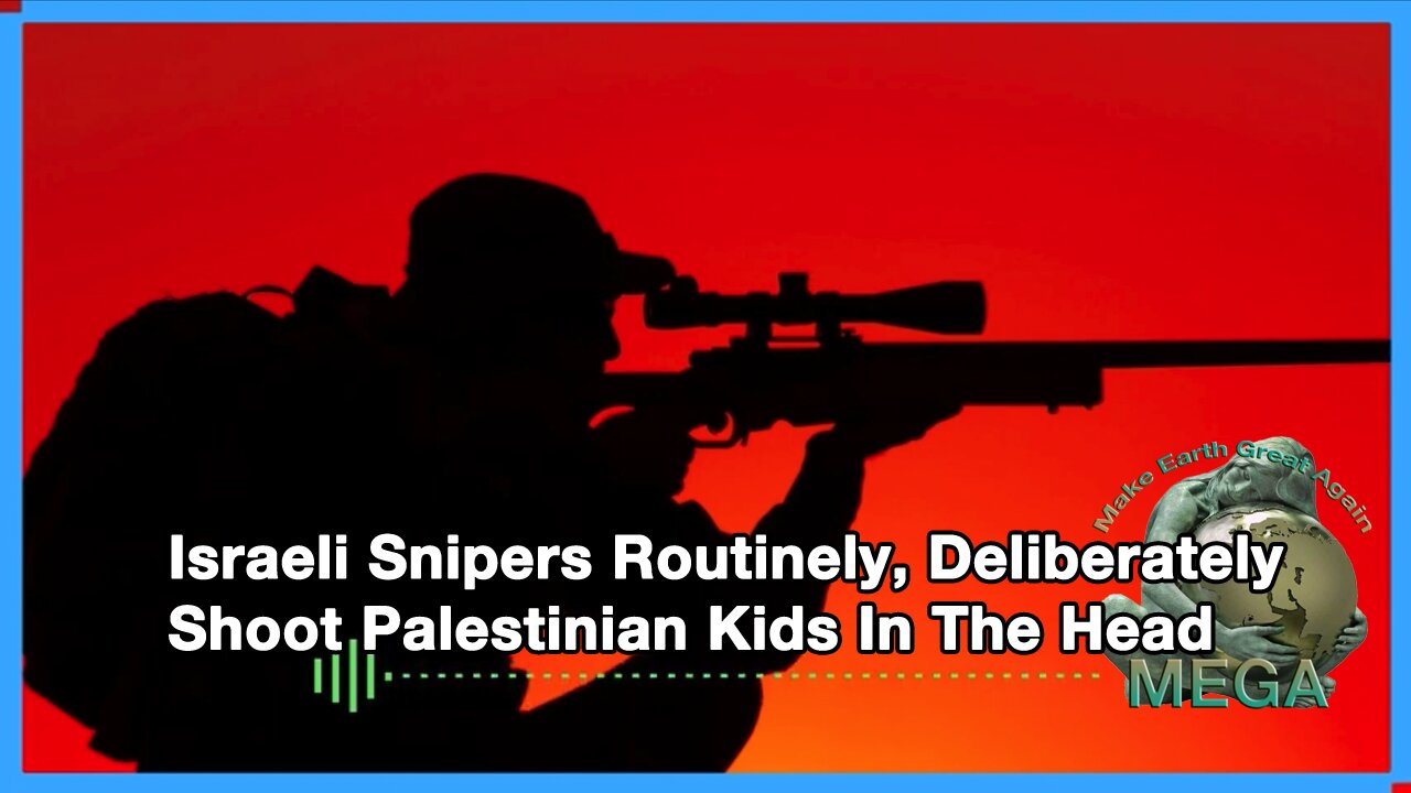 Israeli Snipers Routinely, Deliberately Shoot Palestinian Kids In The Head
