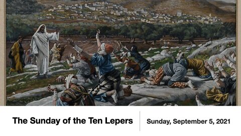 The Sunday of the Ten Lepers (Trinity 14) - September 5, 2021