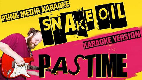 PASTIME HTX ✴ SNAKE OIL ✴ KARAOKE INSTRUMENTAL ✴ PMK