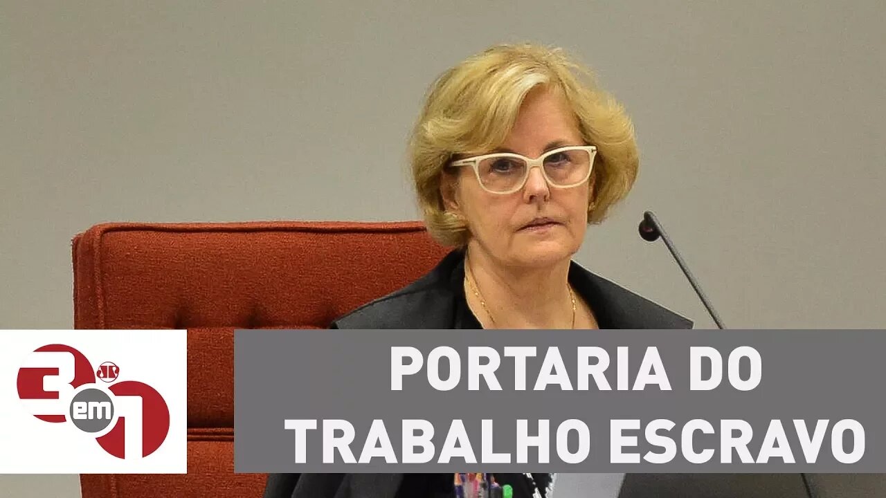 Ministra do STF Rosa Weber suspende portaria do trabalho escravo