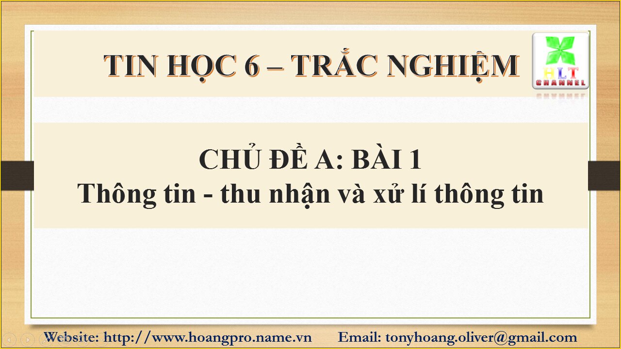 Tin học 6 - Chủ đề A - Bài 1 - Thông tin - thu nhận và xử lí thông tin - Trắc nghiệm