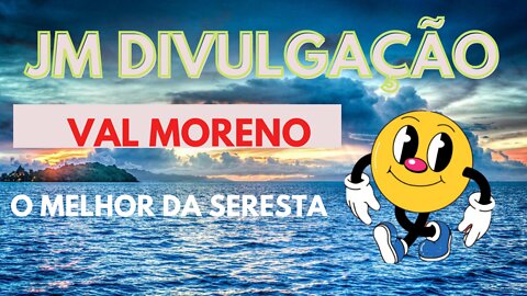 VAL MORENO O MELHOR DA SERESTA