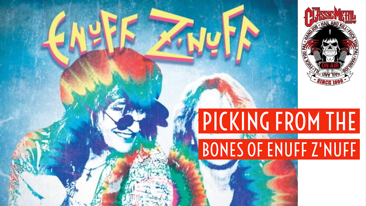 CMS | Picking From The Bones Of Enuff Z'Nuff