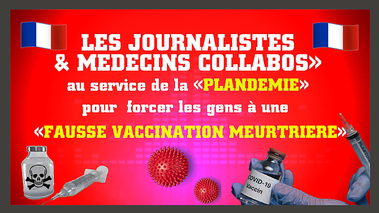 La "Plandémie Vaccinale" exécutée par les journalistes et médecins "collabos".