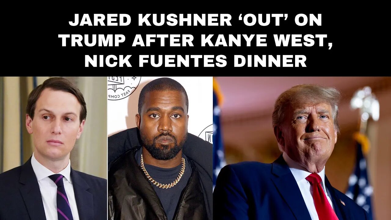 Jared Kushner ‘out’ on Trump after Kanye West