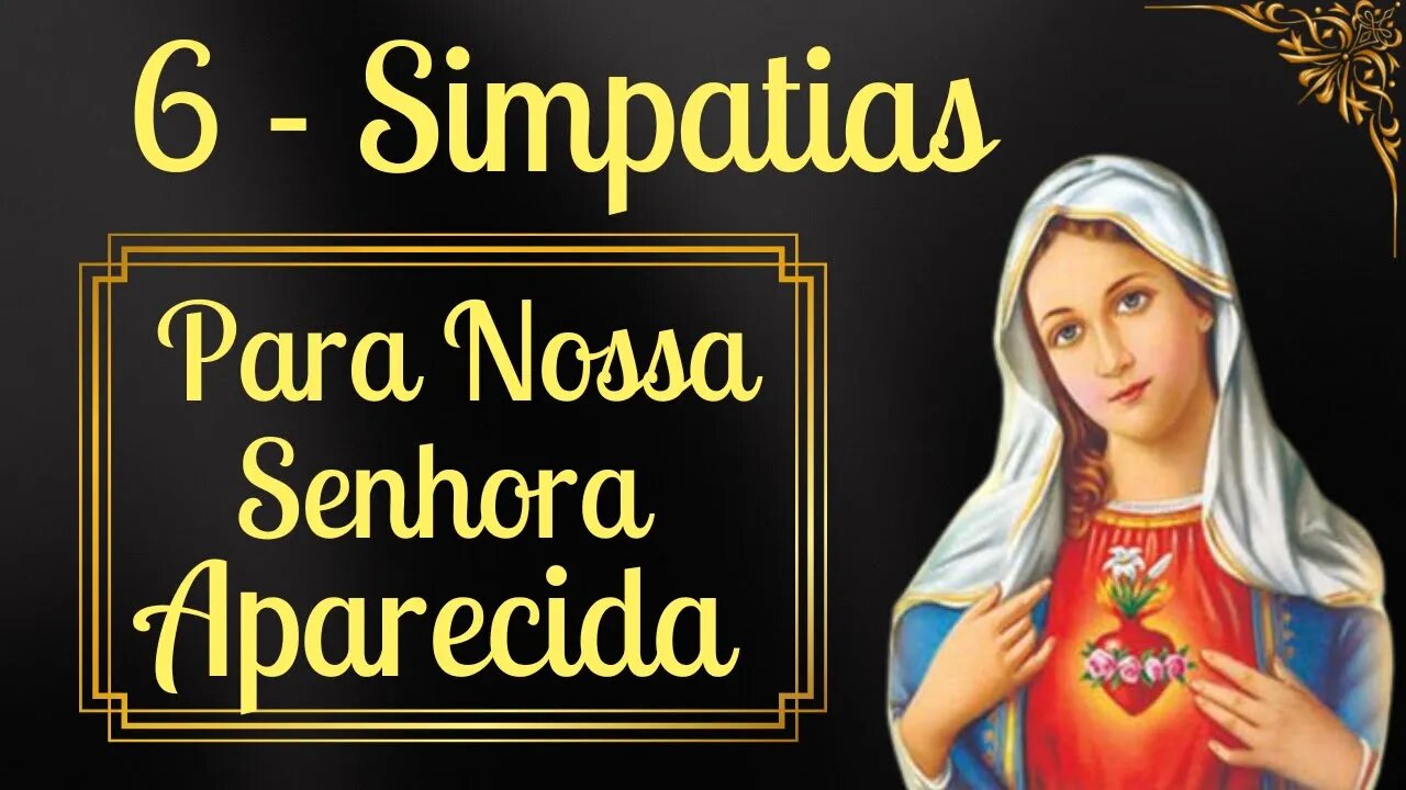 6 - Simpatias para Nossa Senhora Aparecida