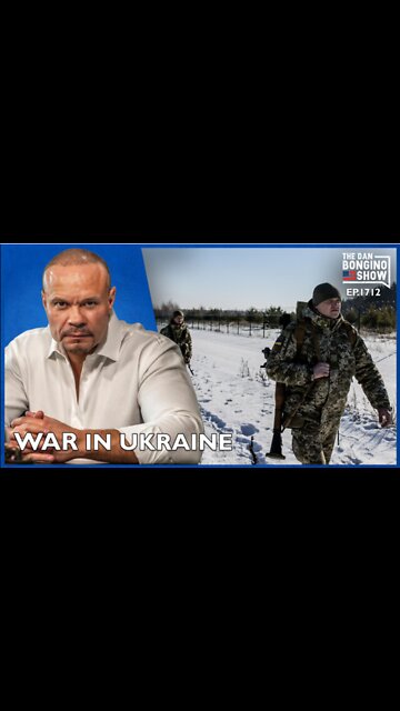 Ep. 1712 War In Ukraine - The Dan Bongino Show