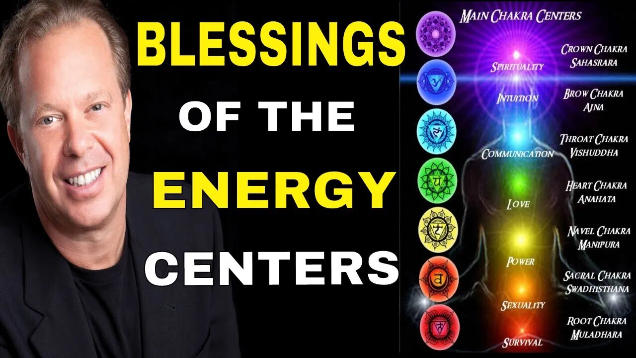 Blessings of the Energy Centers - Dr. Joe Dispenza