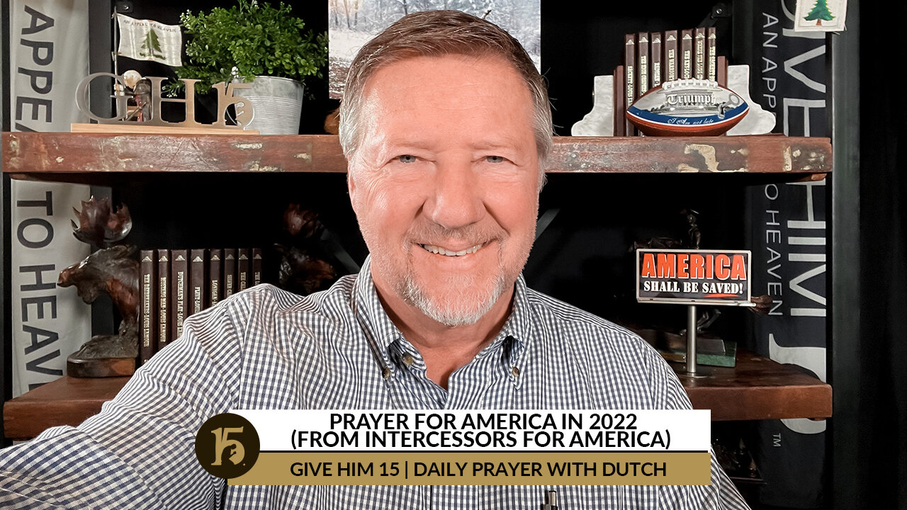 Prayer for America in 2022 (from Intercessors for America) | GH15: Daily Prayer w/ Dutch | 01/20/22