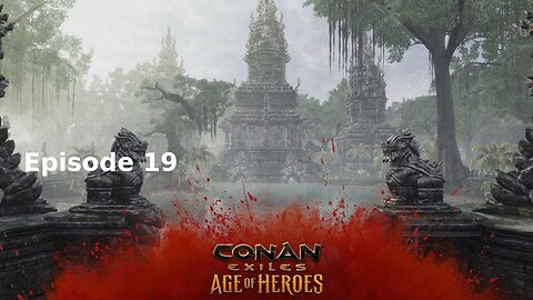 Conan Exiles Ep 19