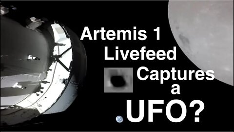 NASA Captures UFO on Artemis 1 Livefeed?