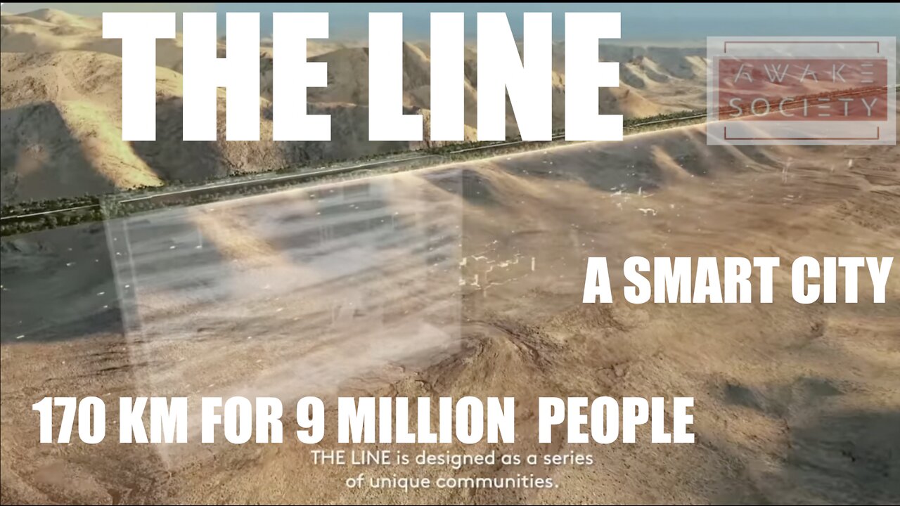 The Line, a smart city, 9 million people,170 km long, living modules of 5 minutes neighborhoods