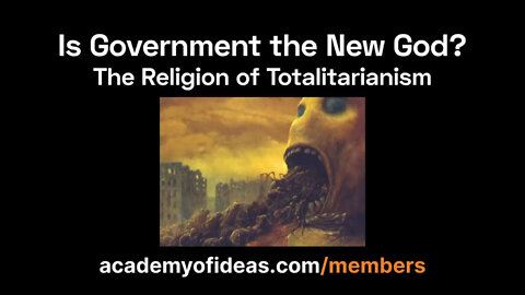 Is Government the New God? - The Religion of Totalitarianism