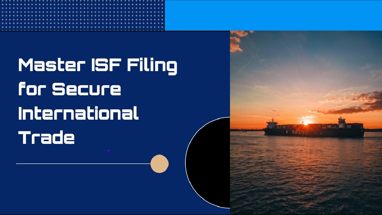 Enhancing Supply Chain Security: The Importance of ISF Filing Explained!